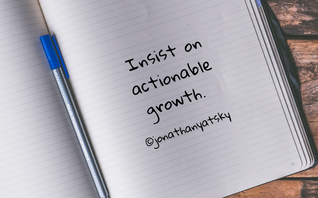 Insist On Actionable Growth