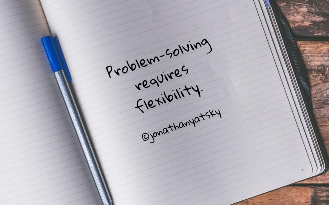 Problem-Solving Requires Flexibility