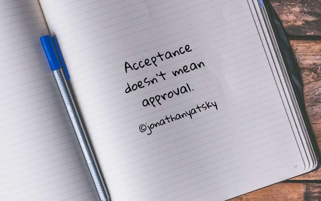 Acceptance Doesn’t Mean Approval